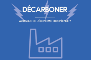 Décarboner – Au risque de l’économie européenne